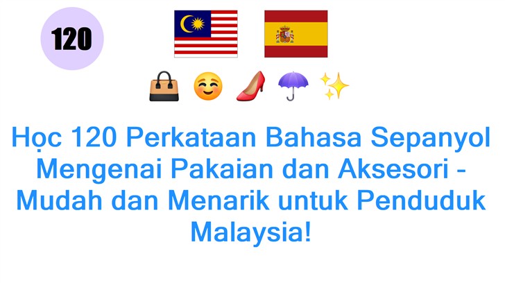 Học 120 Perkataan Bahasa Sepanyol Mengenai Pakaian dan Aksesori - Mudah dan Menarik untuk Penduduk Malaysia!